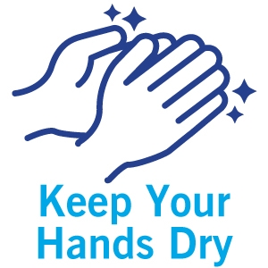 Keep your hands dry